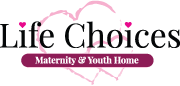 Life Choices Maternity & Youth Home